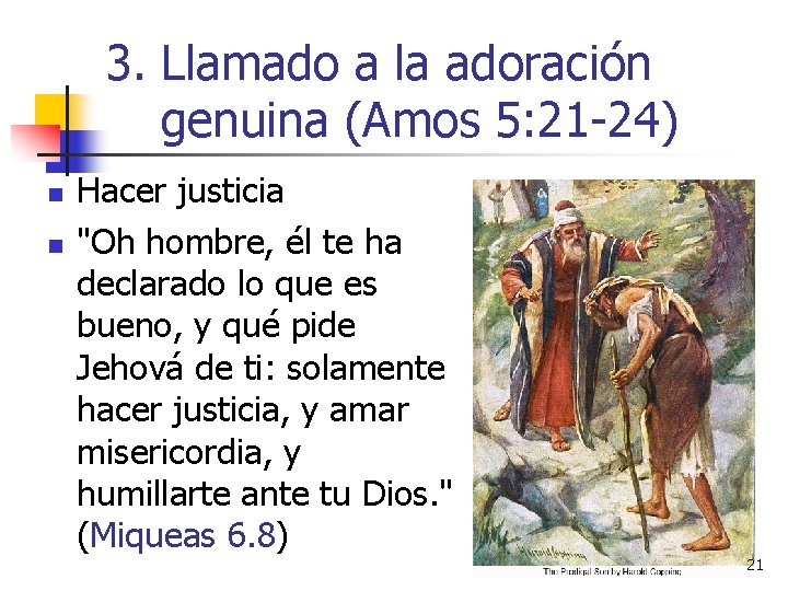 3. Llamado a la adoración genuina (Amos 5: 21 -24) n n Hacer justicia