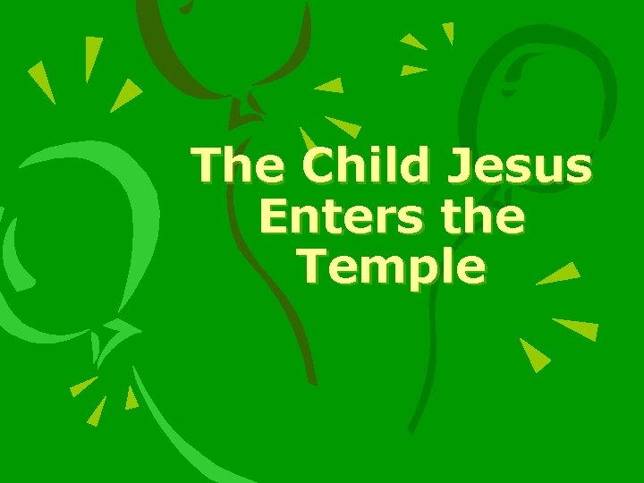 The Child Jesus Enters the Temple 