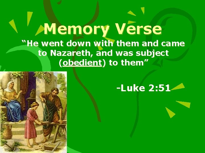 Memory Verse “He went down with them and came to Nazareth, and was subject