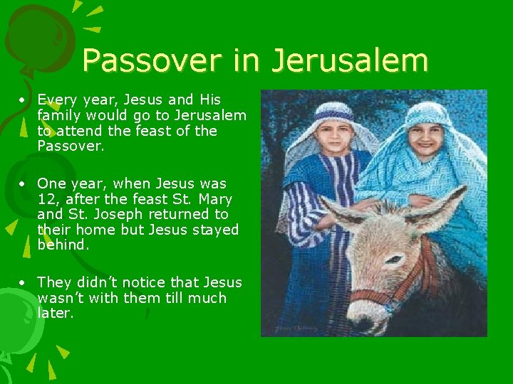 Passover in Jerusalem • Every year, Jesus and His family would go to Jerusalem