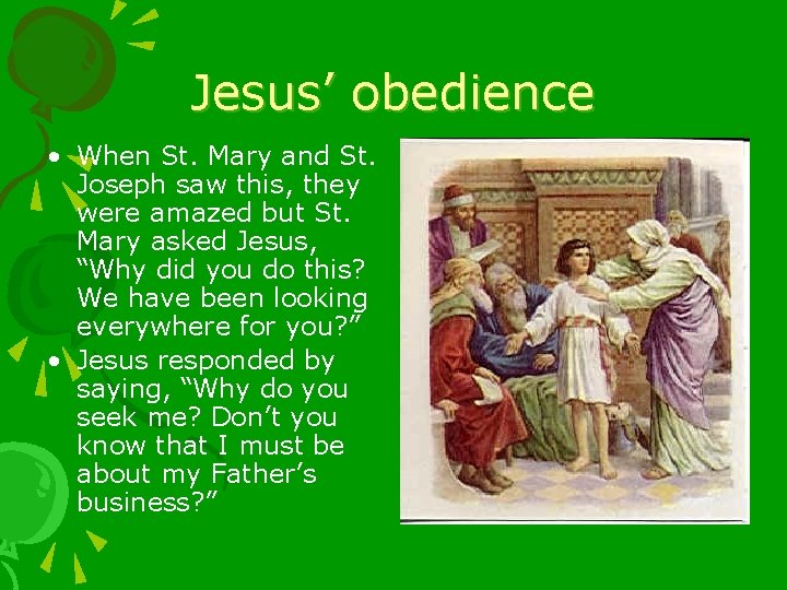 Jesus’ obedience • When St. Mary and St. Joseph saw this, they were amazed