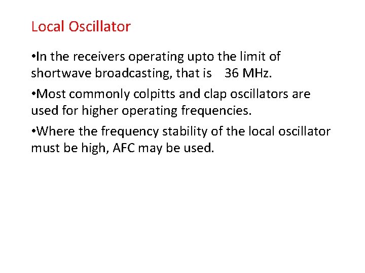 Local Oscillator • In the receivers operating upto the limit of shortwave broadcasting, that