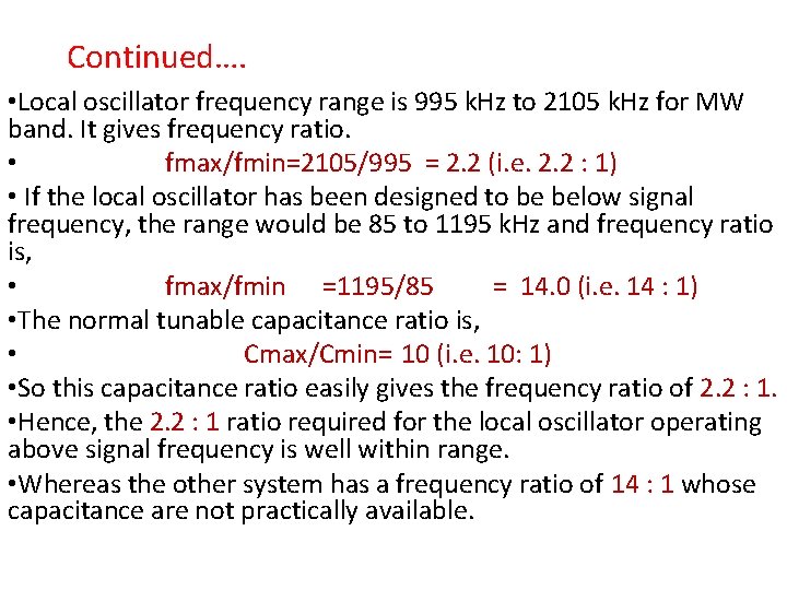 Continued…. • Local oscillator frequency range is 995 k. Hz to 2105 k. Hz Continued…. • Local oscillator frequency range is 995 k. Hz to 2105 k. Hz
