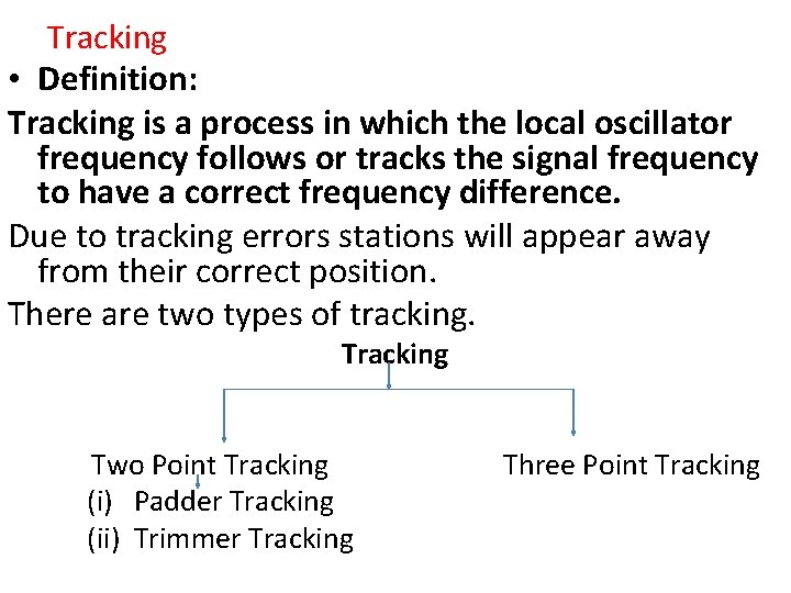 Tracking • Definition: Tracking is a process in which the local oscillator frequency follows Tracking • Definition: Tracking is a process in which the local oscillator frequency follows