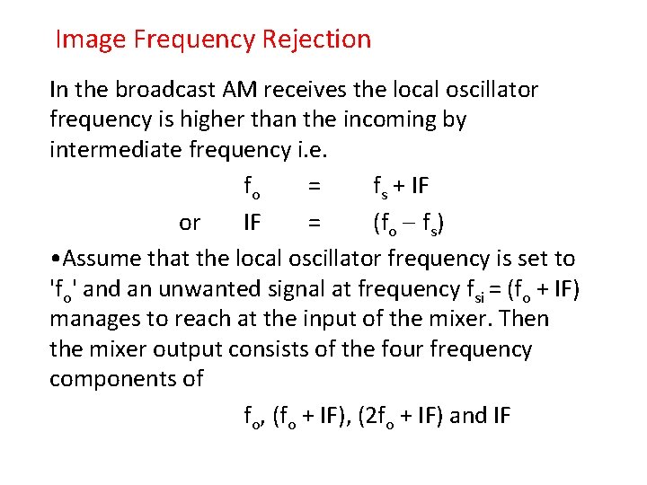 Image Frequency Rejection In the broadcast AM receives the local oscillator frequency is higher