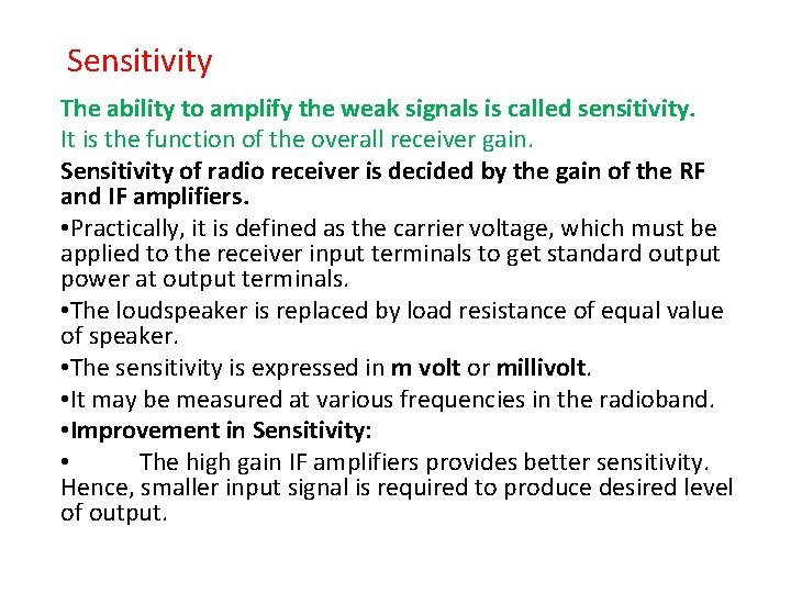 Sensitivity The ability to amplify the weak signals is called sensitivity. It is the