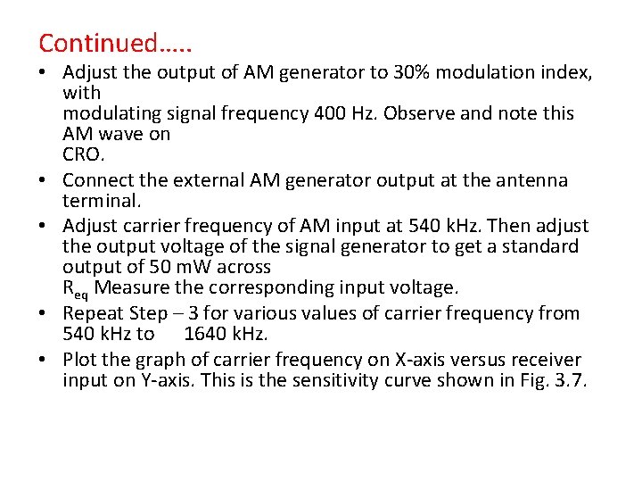 Continued…. . • Adjust the output of AM generator to 30% modulation index, with