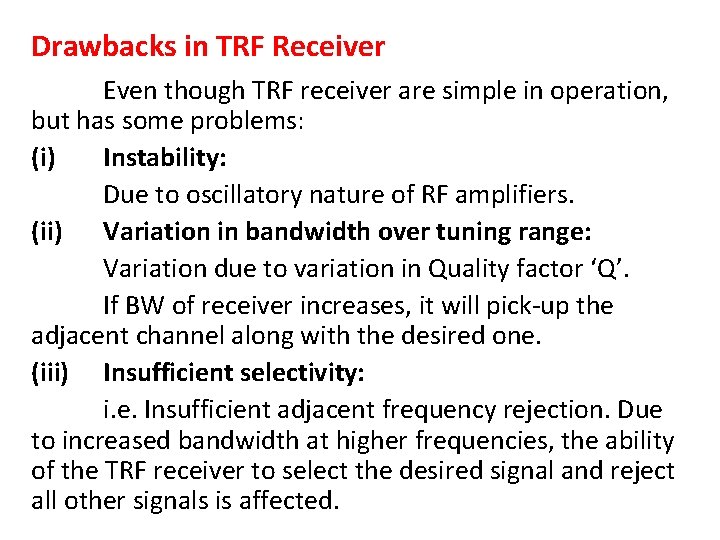 Drawbacks in TRF Receiver Even though TRF receiver are simple in operation, but has