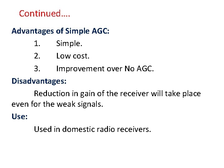 Continued…. Advantages of Simple AGC: 1. Simple. 2. Low cost. 3. Improvement over No