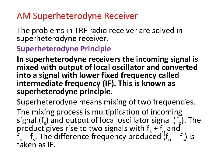 AM Superheterodyne Receiver The problems in TRF radio receiver are solved in superheterodyne receiver.