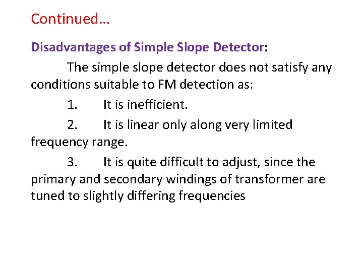 Continued… Disadvantages of Simple Slope Detector: The simple slope detector does not satisfy any