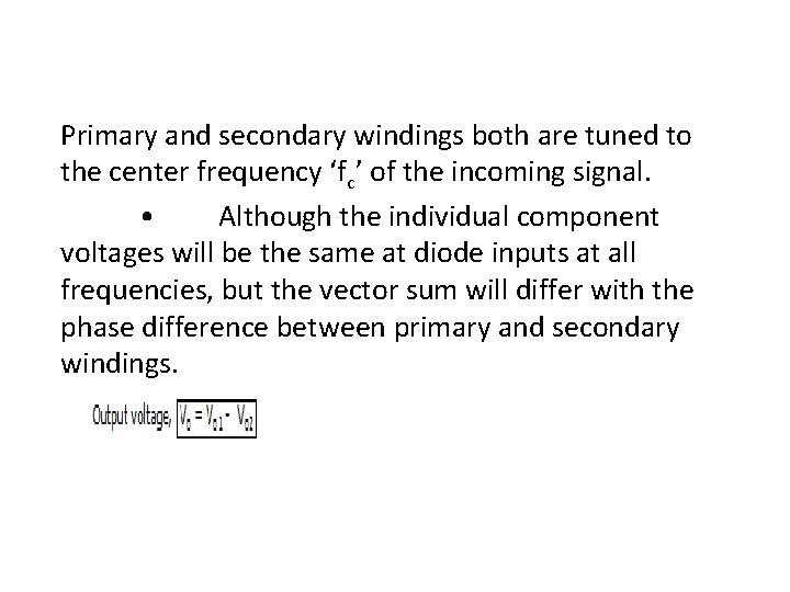 Primary and secondary windings both are tuned to the center frequency ‘fc’ of the
