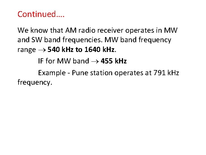 Continued…. We know that AM radio receiver operates in MW and SW band frequencies.