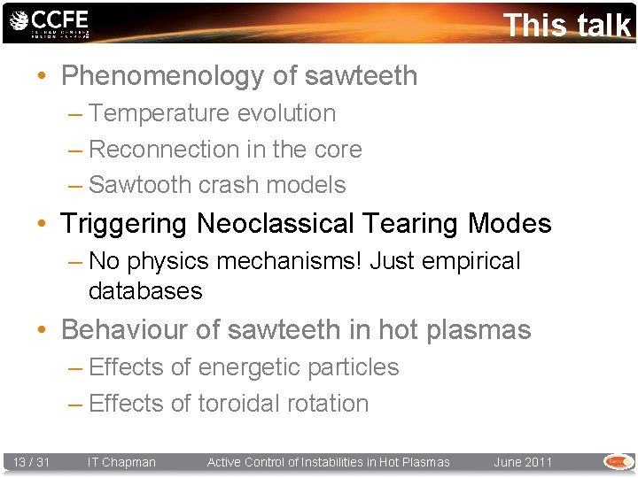 This talk • Phenomenology of sawteeth – Temperature evolution – Reconnection in the core