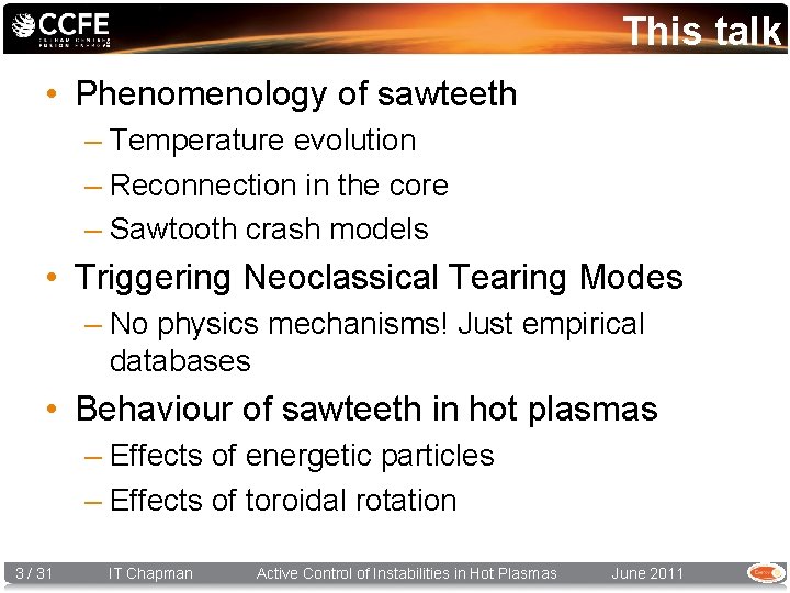 This talk • Phenomenology of sawteeth – Temperature evolution – Reconnection in the core