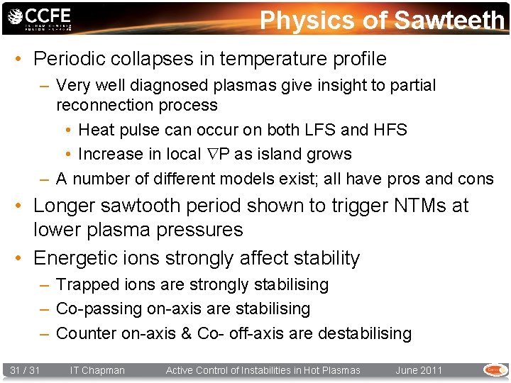 Physics of Sawteeth • Periodic collapses in temperature profile – Very well diagnosed plasmas