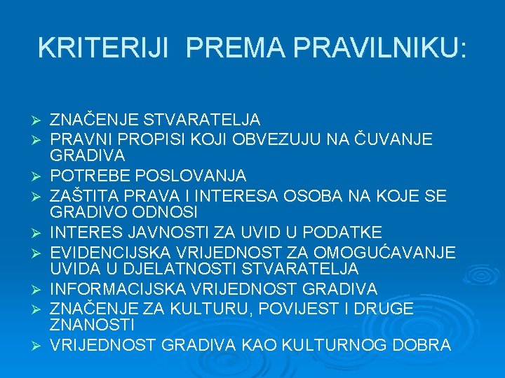 KRITERIJI PREMA PRAVILNIKU: Ø Ø Ø Ø Ø ZNAČENJE STVARATELJA PRAVNI PROPISI KOJI OBVEZUJU KRITERIJI PREMA PRAVILNIKU: Ø Ø Ø Ø Ø ZNAČENJE STVARATELJA PRAVNI PROPISI KOJI OBVEZUJU
