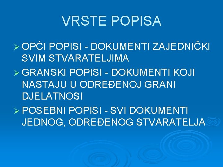 VRSTE POPISA Ø OPĆI POPISI - DOKUMENTI ZAJEDNIČKI SVIM STVARATELJIMA Ø GRANSKI POPISI -