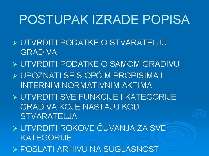 POSTUPAK IZRADE POPISA UTVRDITI PODATKE O STVARATELJU GRADIVA Ø UTVRDITI PODATKE O SAMOM GRADIVU POSTUPAK IZRADE POPISA UTVRDITI PODATKE O STVARATELJU GRADIVA Ø UTVRDITI PODATKE O SAMOM GRADIVU