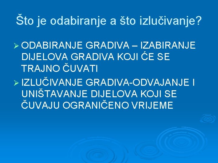 Što je odabiranje a što izlučivanje? Ø ODABIRANJE GRADIVA – IZABIRANJE DIJELOVA GRADIVA KOJI Što je odabiranje a što izlučivanje? Ø ODABIRANJE GRADIVA – IZABIRANJE DIJELOVA GRADIVA KOJI