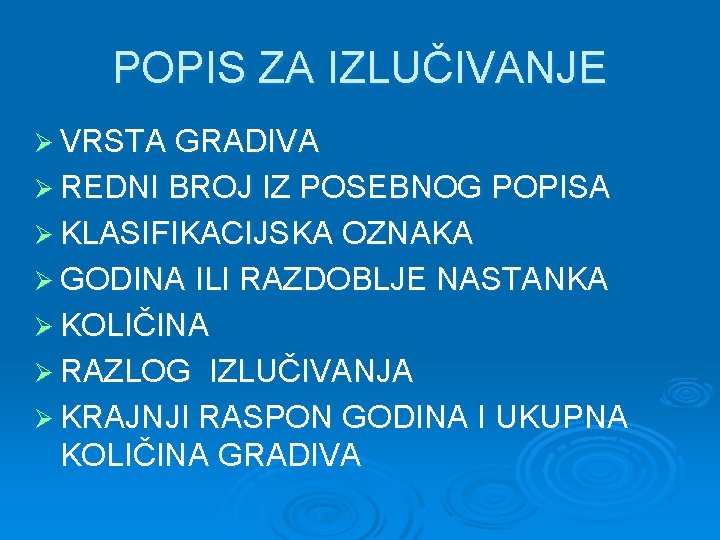 POPIS ZA IZLUČIVANJE Ø VRSTA GRADIVA Ø REDNI BROJ IZ POSEBNOG POPISA Ø KLASIFIKACIJSKA