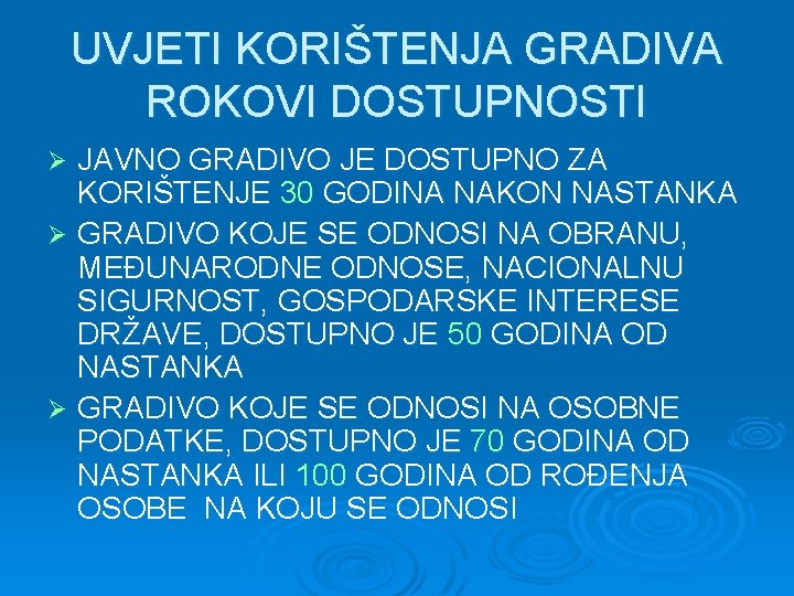 UVJETI KORIŠTENJA GRADIVA ROKOVI DOSTUPNOSTI JAVNO GRADIVO JE DOSTUPNO ZA KORIŠTENJE 30 GODINA NAKON UVJETI KORIŠTENJA GRADIVA ROKOVI DOSTUPNOSTI JAVNO GRADIVO JE DOSTUPNO ZA KORIŠTENJE 30 GODINA NAKON