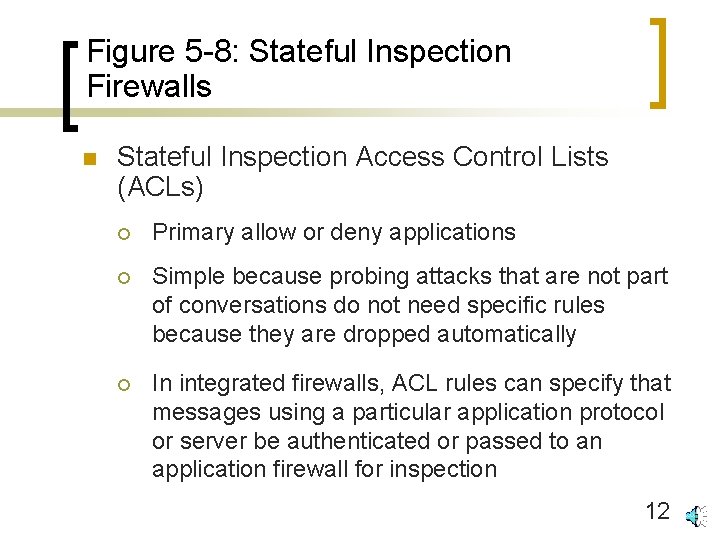 Figure 5 -8: Stateful Inspection Firewalls n Stateful Inspection Access Control Lists (ACLs) ¡