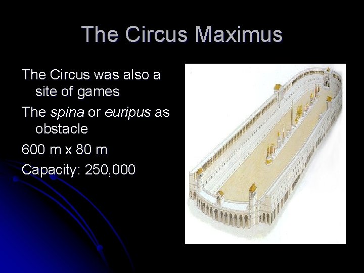 The Circus Maximus The Circus was also a site of games The spina or