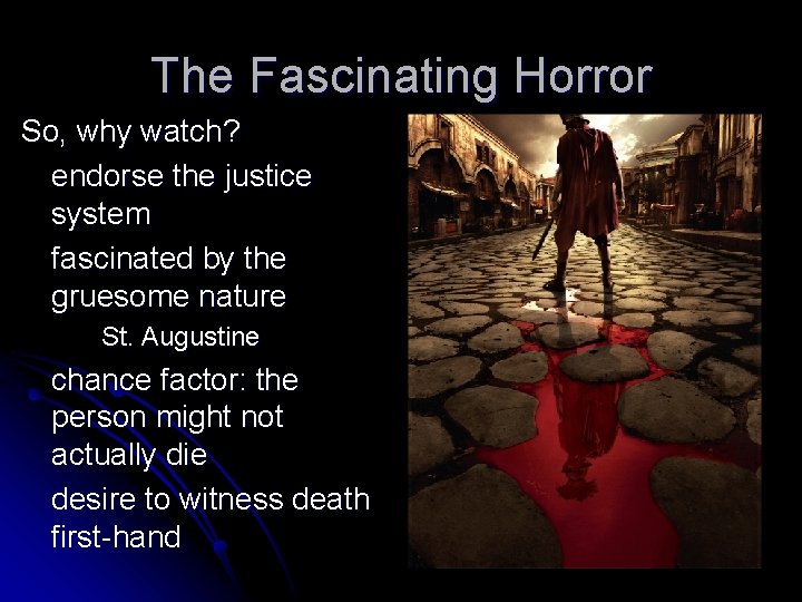 The Fascinating Horror So, why watch? endorse the justice system fascinated by the gruesome