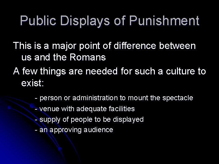 Public Displays of Punishment This is a major point of difference between us and