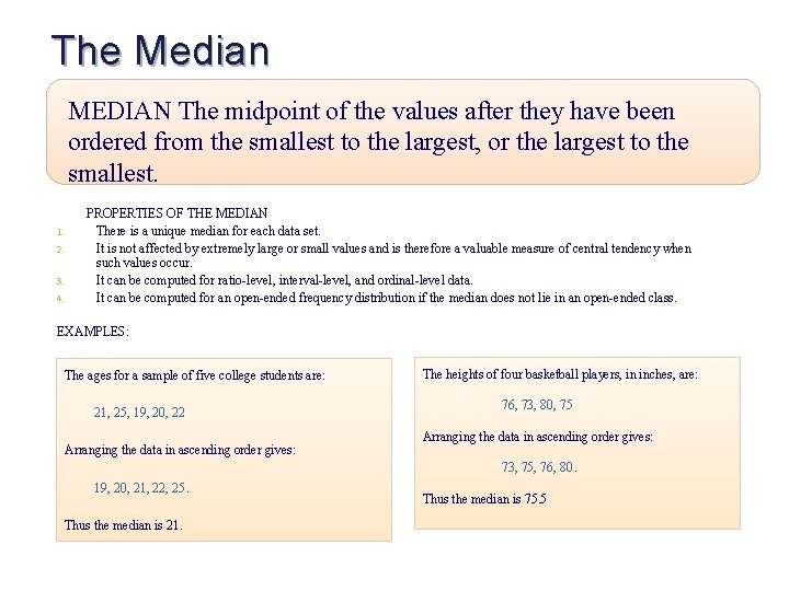 The Median MEDIAN The midpoint of the values after they have been ordered from