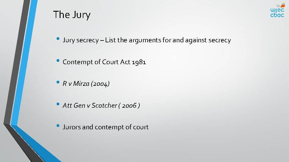 The Jury • Jury secrecy – List the arguments for and against secrecy •