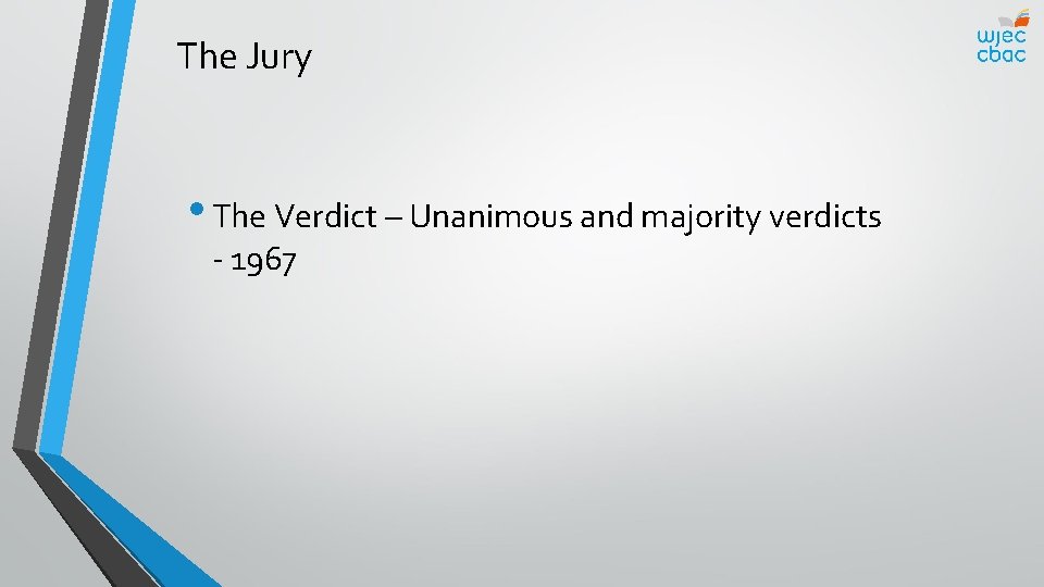 The Jury • The Verdict – Unanimous and majority verdicts - 1967 