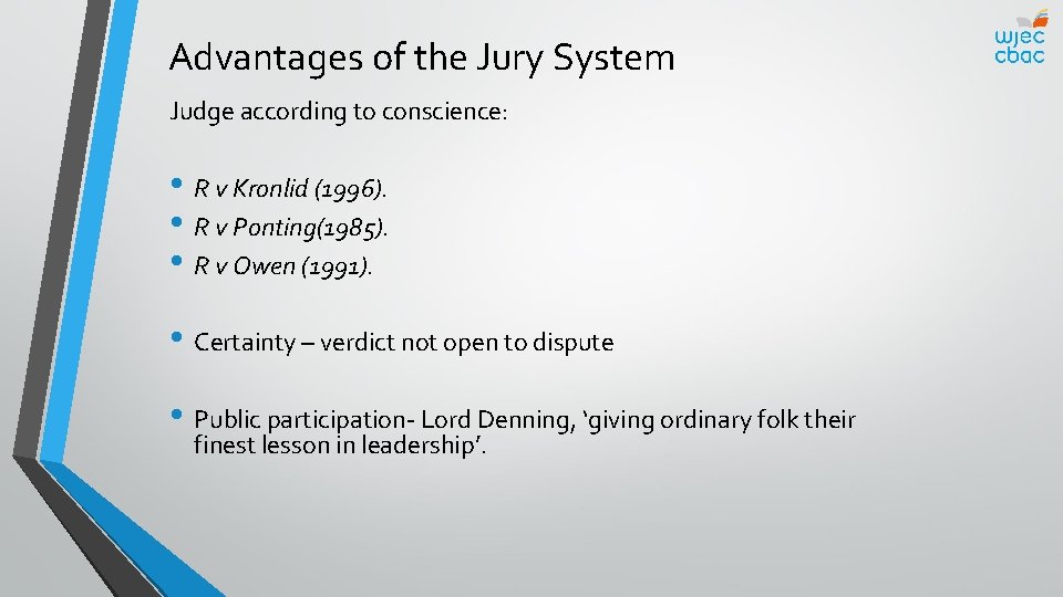 Advantages of the Jury System Judge according to conscience: • R v Kronlid (1996).