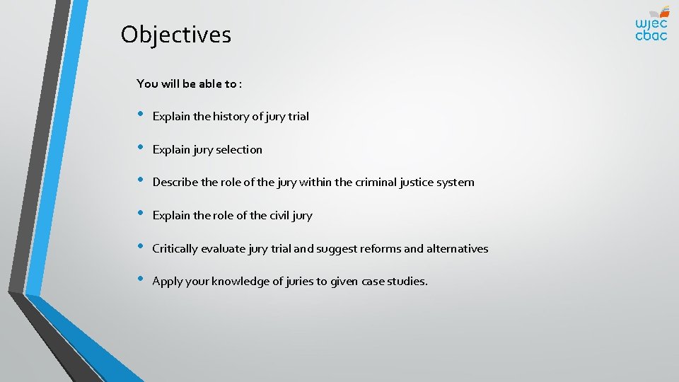 Objectives You will be able to : • Explain the history of jury trial