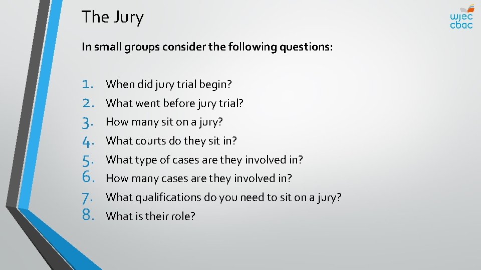 The Jury In small groups consider the following questions: 1. 2. 3. 4. 5.