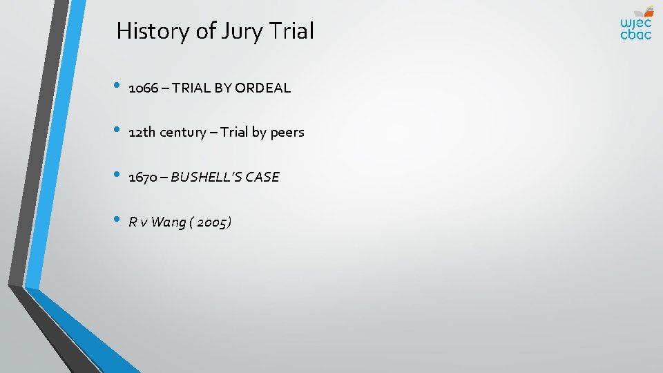 History of Jury Trial • 1066 – TRIAL BY ORDEAL • 12 th century