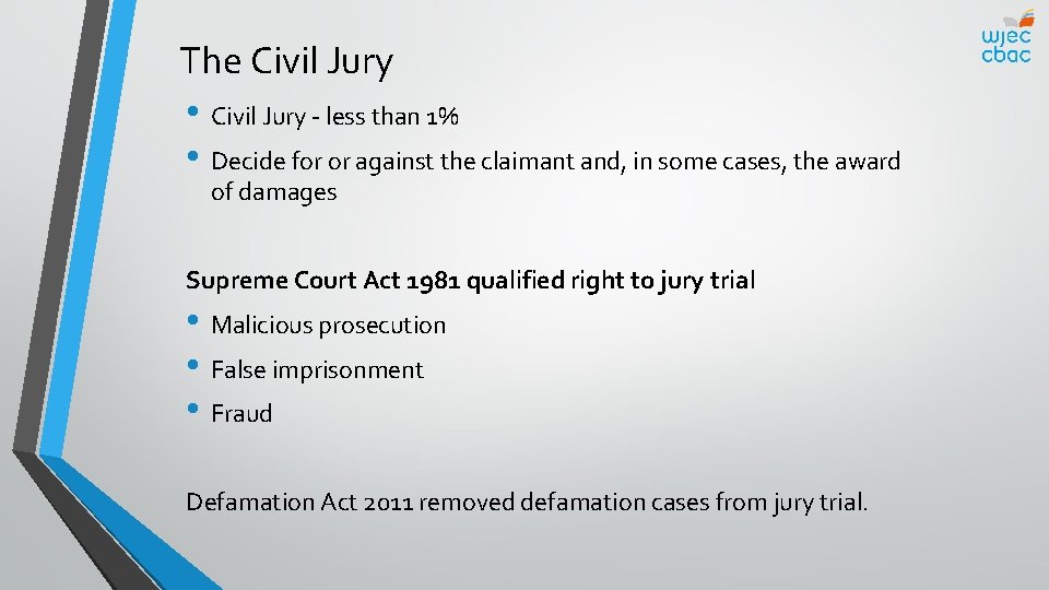 The Civil Jury • Civil Jury - less than 1% • Decide for or