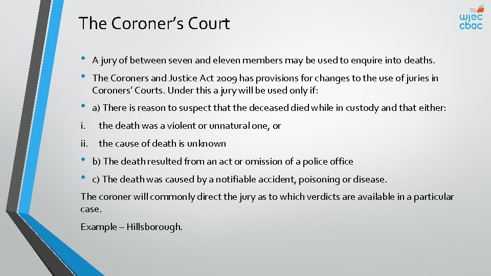 The Coroner’s Court • • A jury of between seven and eleven members may