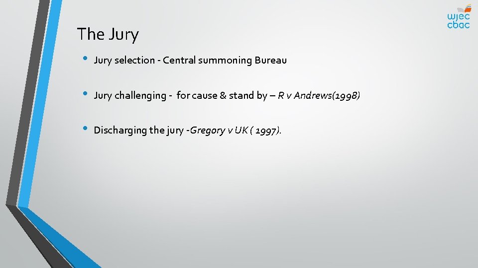 The Jury • Jury selection - Central summoning Bureau • Jury challenging - for