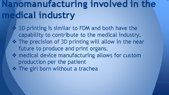Nanomanufacturing involved in the medical industry ❖ 3 D printing is similar to FDM