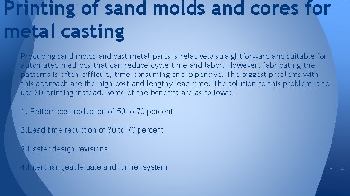 Printing of sand molds and cores for metal casting Producing sand molds and cast