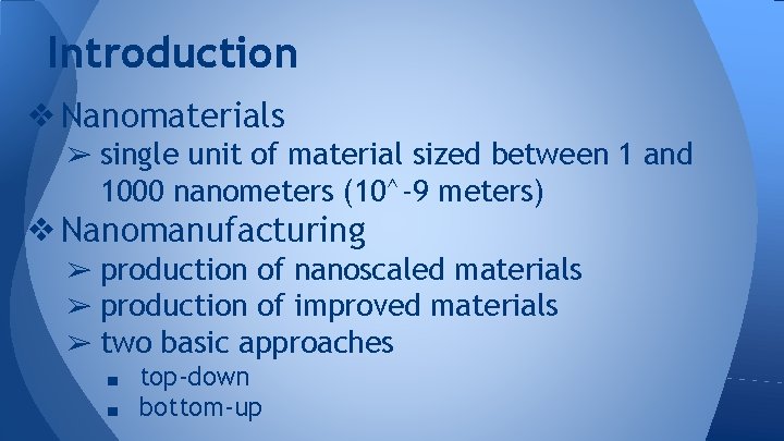 Introduction ❖ Nanomaterials ➢ single unit of material sized between 1 and 1000 nanometers