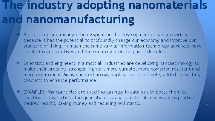 The industry adopting nanomaterials and nanomanufacturing ❖ Alot of time and money is being