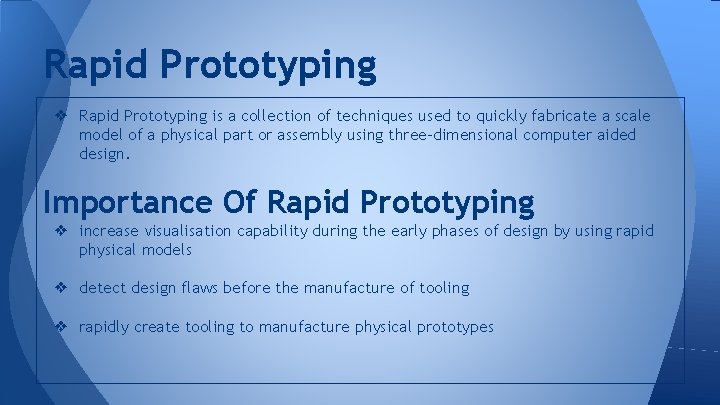 Rapid Prototyping ❖ Rapid Prototyping is a collection of techniques used to quickly fabricate