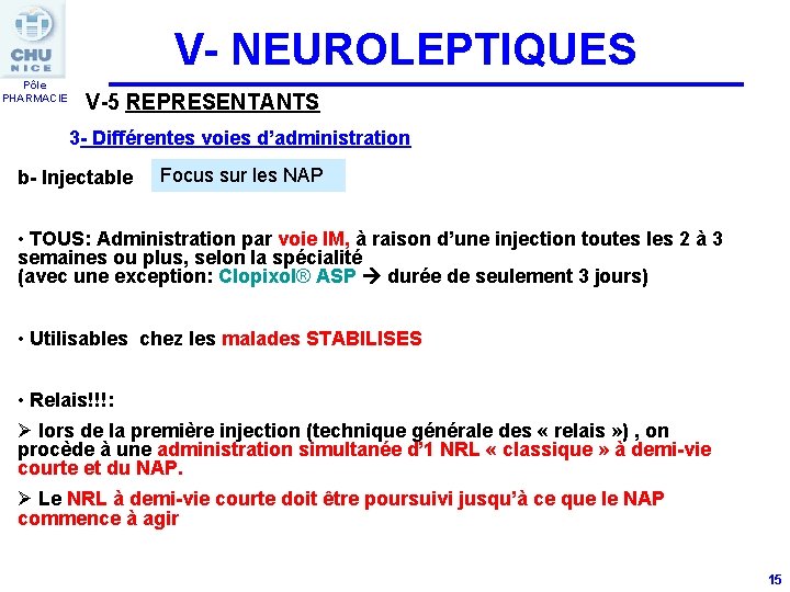 V- NEUROLEPTIQUES Pôle PHARMACIE V-5 REPRESENTANTS 3 - Différentes voies d’administration b- Injectable Focus