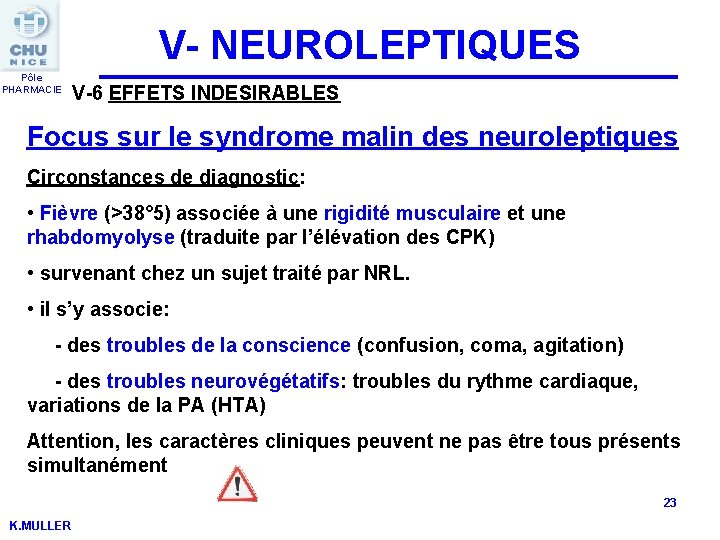 V- NEUROLEPTIQUES Pôle PHARMACIE V-6 EFFETS INDESIRABLES Focus sur le syndrome malin des neuroleptiques