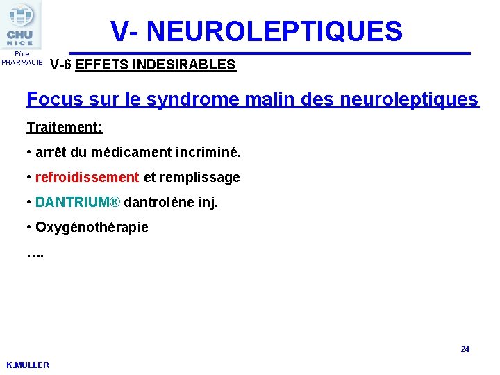 V- NEUROLEPTIQUES Pôle PHARMACIE V-6 EFFETS INDESIRABLES Focus sur le syndrome malin des neuroleptiques