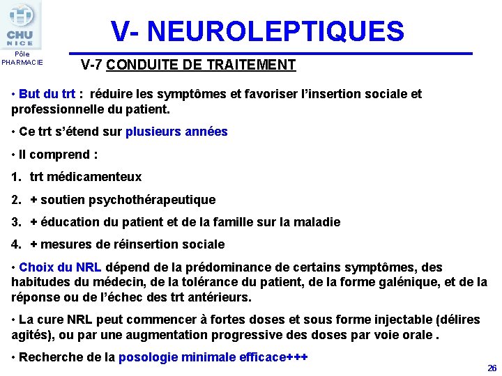 V- NEUROLEPTIQUES Pôle PHARMACIE V-7 CONDUITE DE TRAITEMENT • But du trt : réduire