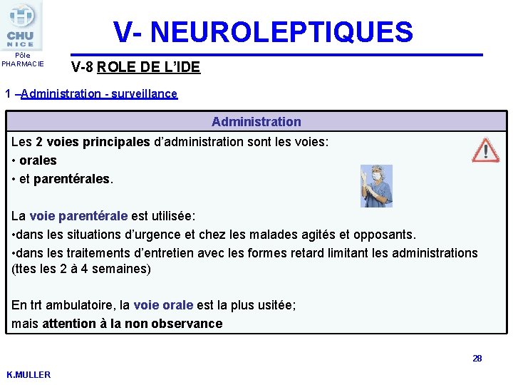 V- NEUROLEPTIQUES Pôle PHARMACIE V-8 ROLE DE L’IDE 1 –Administration - surveillance Administration Les